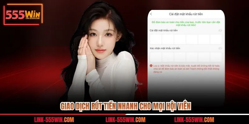 Giao dịch rút tiền nhanh cho mọi hội viên