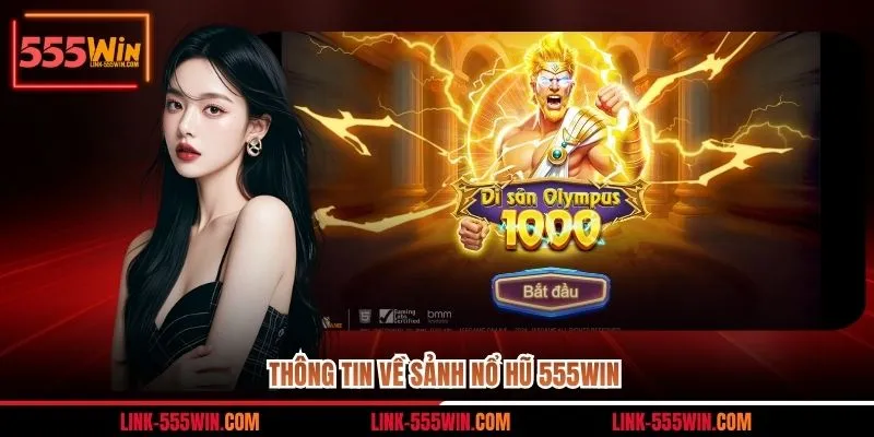 Thông tin về sảnh nổ hũ 555win