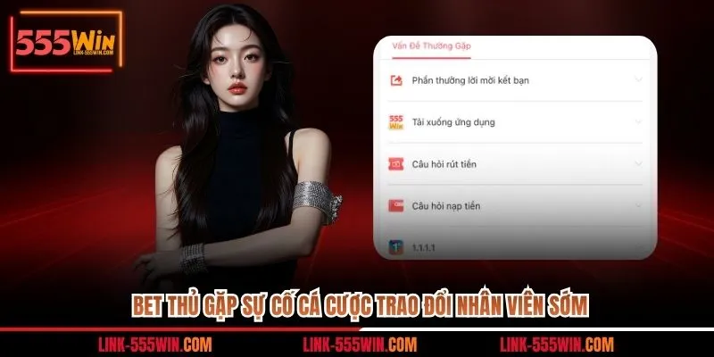 Bet thủ gặp sự cố cá cược trao đổi nhân viên sớm