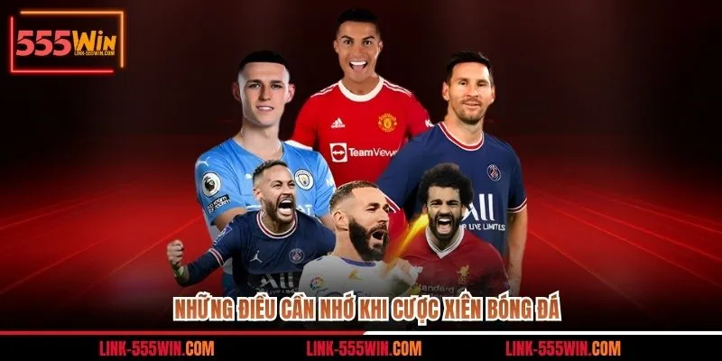 Những điều cần nhớ khi cược xiên bóng đá